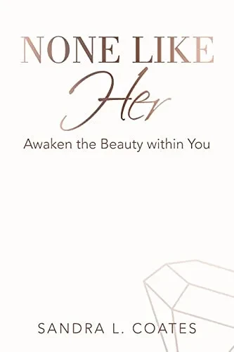None Like Her: Awaken The Beauty Within You