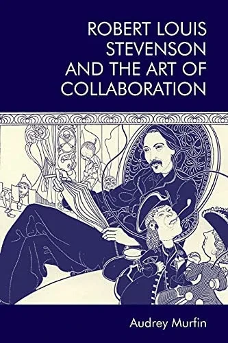 Robert Louis Stevenson And The Art Of Collaboration