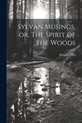 Sylvan Musings, Or, The Spirit Of The Woods