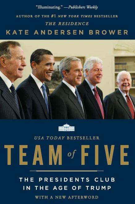 Team Of Five: The Presidents Club In The Age Of Trump