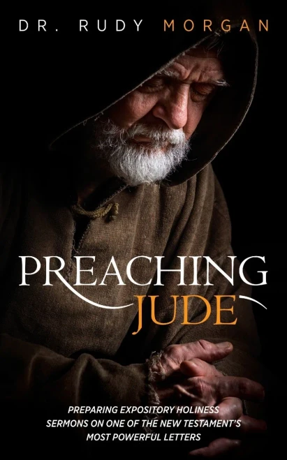 Preaching Jude: Preparing Expository Holiness Sermons on One of the New Testament's Most Powerful Letters