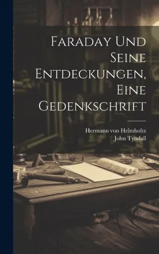 Faraday Und Seine Entdeckungen, Eine Gedenkschrift (German Edition)