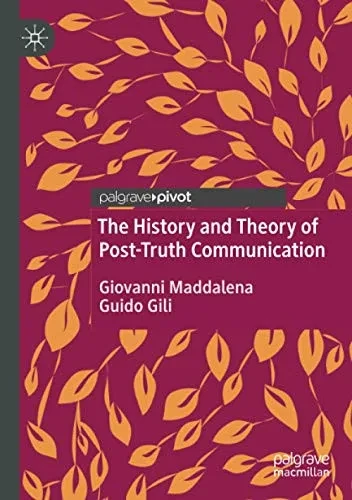 The History And Theory Of Post-Truth Communication