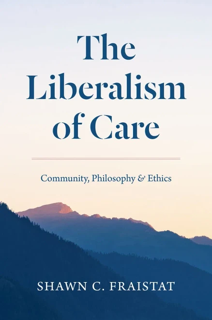 The Liberalism Of Care: Community, Philosophy, And Ethics