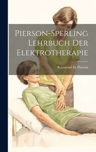 Pierson-Sperling Lehrbuch Der Elektrotherapie (German Edition)