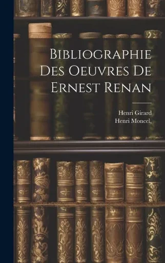 Bibliographie Des Oeuvres De Ernest Renan (French Edition)