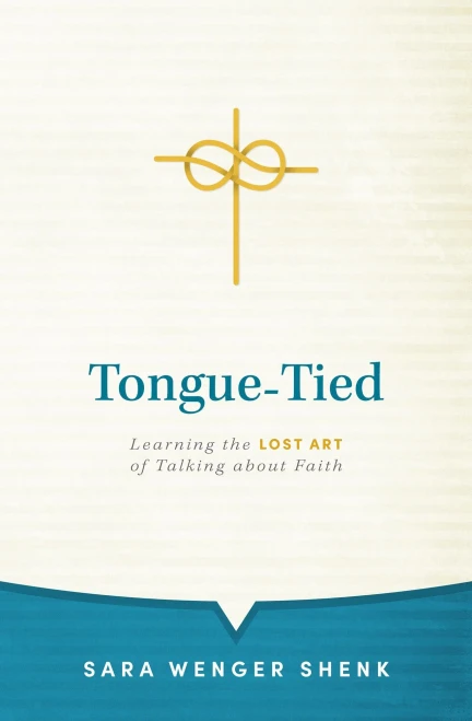 Tongue-Tied: Learning The Lost Art Of Talking About Faith
