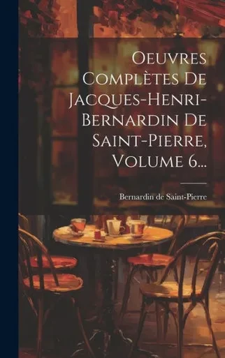 Oeuvres Completes De Jacques-Henri-Bernardin De Saint-Pierre, Volume 6... (French Edition)