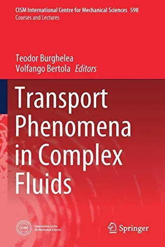 Transport Phenomena In Complex Fluids (Cism International Centre For Mechanical Sciences, 598)