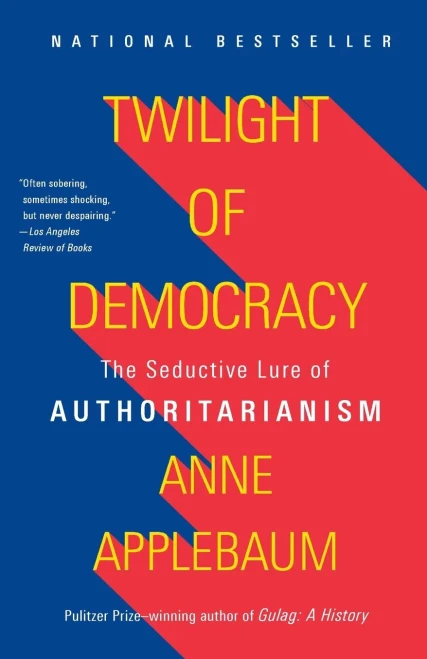 Twilight Of Democracy: The Seductive Lure Of Authoritarianism