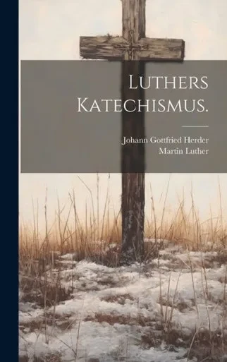Luthers Katechismus. (German Edition)