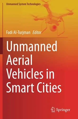 Unmanned Aerial Vehicles In Smart Cities (Unmanned System Technologies)
