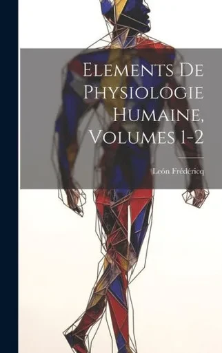 Elements De Physiologie Humaine, Volumes 1-2 (French Edition)