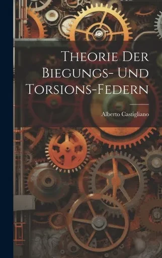 Theorie Der Biegungs- Und Torsions-Federn (German Edition)