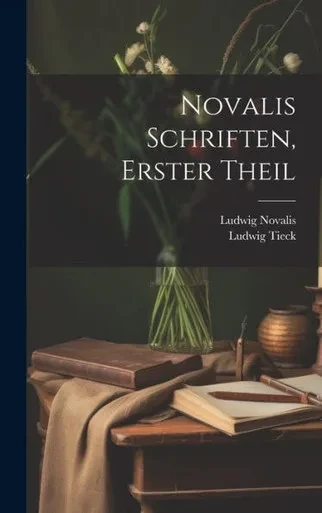 Novalis Schriften, Erster Theil (German Edition)