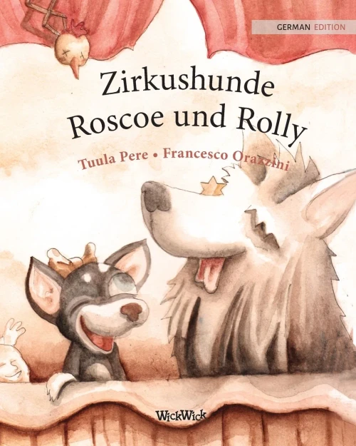 Zirkushunde Roscoe Und Rolly: German Edition Of Circus Dogs Roscoe And Rolly