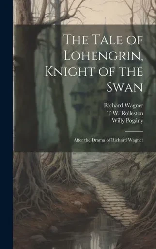 The Tale Of Lohengrin, Knight Of The Swan: After The Drama Of Richard Wagner