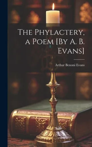 The Phylactery, A Poem [By A. B. Evans]