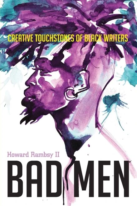 Bad Men: Creative Touchstones of Black Writers