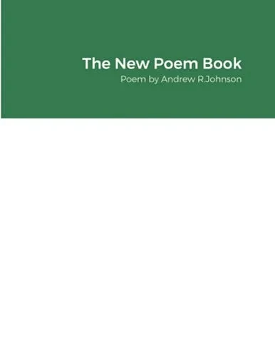 The New Poem Book: Poem By Andrew R.Johnson