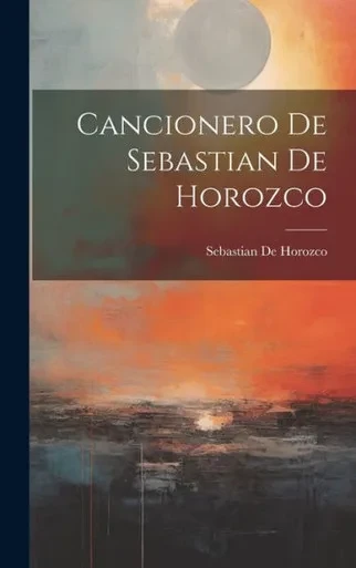 Cancionero De Sebastian De Horozco (Spanish Edition)