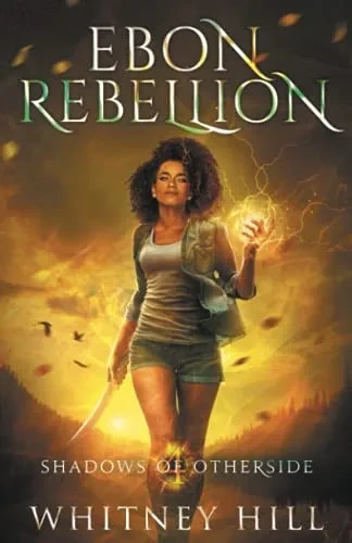 Ebon Rebellion: Shadows Of Otherside Book 4