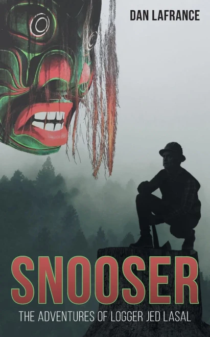 Snooser: The Adventures Of Logger Jed Lasal