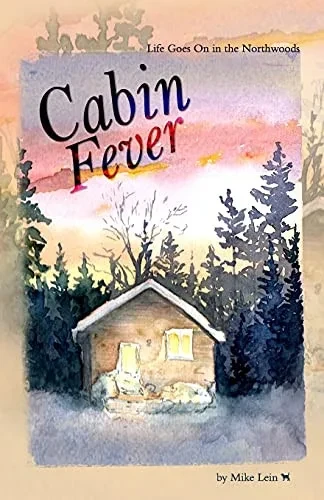 Cabin Fever: Life Goes On In The Northwoods