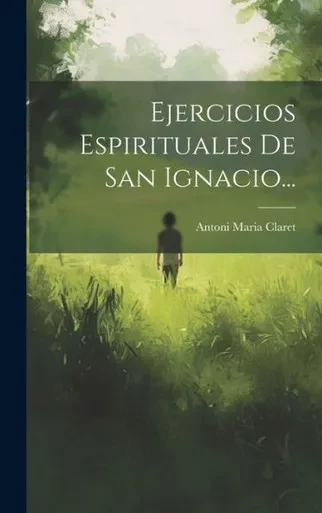 Ejercicios Espirituales De San Ignacio... (Spanish Edition)