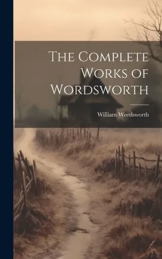 The Complete Works Of Wordsworth