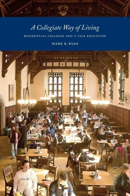 A Collegiate Way Of Living: Residential Colleges And A Yale Education