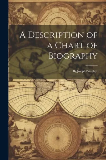 A Description Of A Chart Of Biography: By Joseph Priestley.