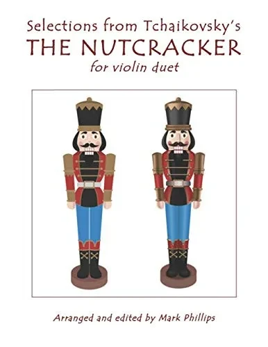 Selections from Tchaikovsky's THE NUTCRACKER for violin duet