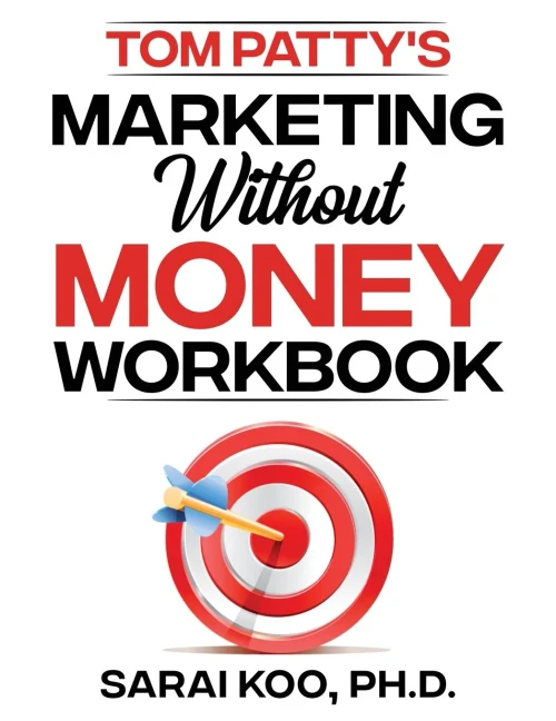 Tom Patty'S Marketing Without Money Workbook