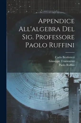 Appendice All'Algebra Del Sig. Professore Paolo Ruffini (Italian Edition)