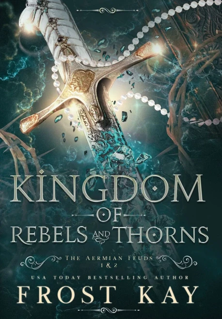 Kingdom Of Rebels And Thorns (Aermian Feuds)