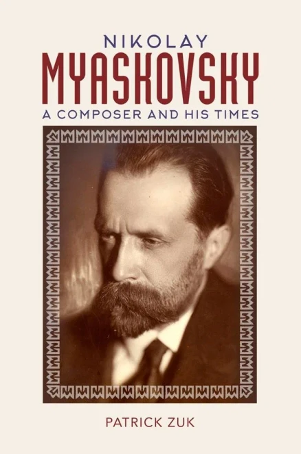 Nikolay Myaskovsky: A Composer And His Times