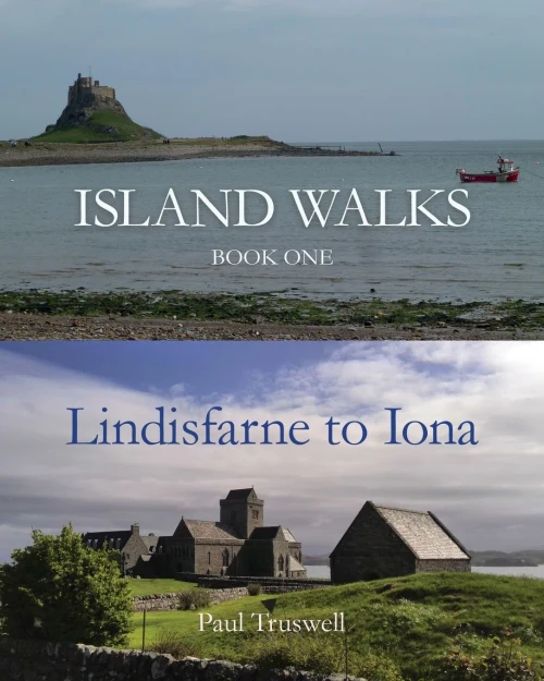 Island Walks: Book One - Lindisfarne To Iona