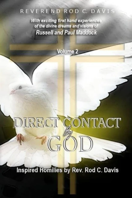 Direct Contact By God, Volume 2, Inspired Homilies By Rev. Rod C. Davis: With Exciting First Hand Experiences By Russell And Paul Maddock