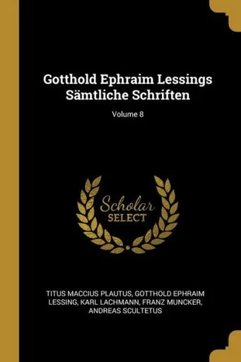 Gotthold Ephraim Lessings Sämtliche Schriften; Volume 8 (German Edition)