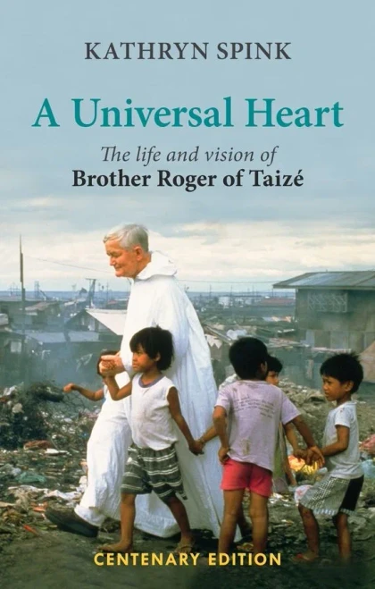 Universal Heart: The Life And Vision Of Brother Roger Of Taize
