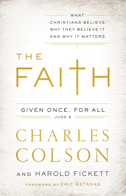 The Faith: What Christians Believe, Why They Believe It, And Why It Matters
