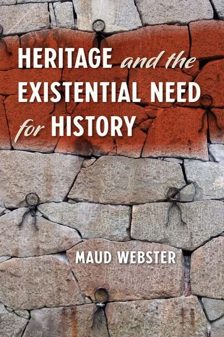 Heritage And The Existential Need For History