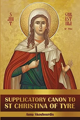 Supplicatory Canon To Saint Christina Of Tyre