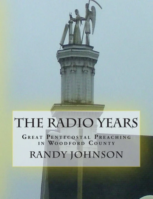 The Radio Years: Pentecostal Preaching In Woodford County (From The Desk Of R Johnson)