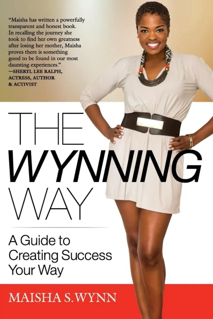 The Wynning Way: A Guide To Creating Success Your Way