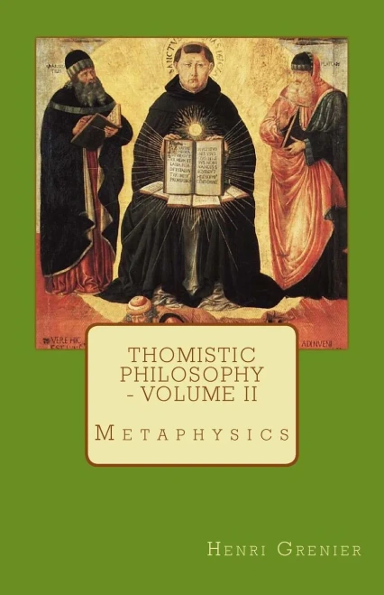 Thomistic Philosophy - Volume Ii: Metaphysics