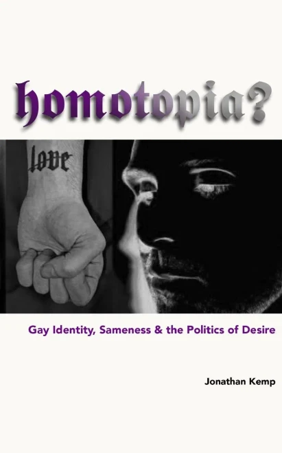 Homotopia?: Gay Identity, Sameness And The Politics Of Desire