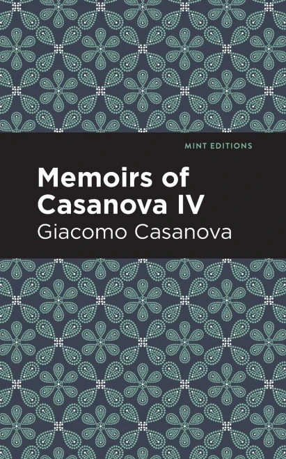 Memoirs Of Casanova Volume Iv (Mint Editions)