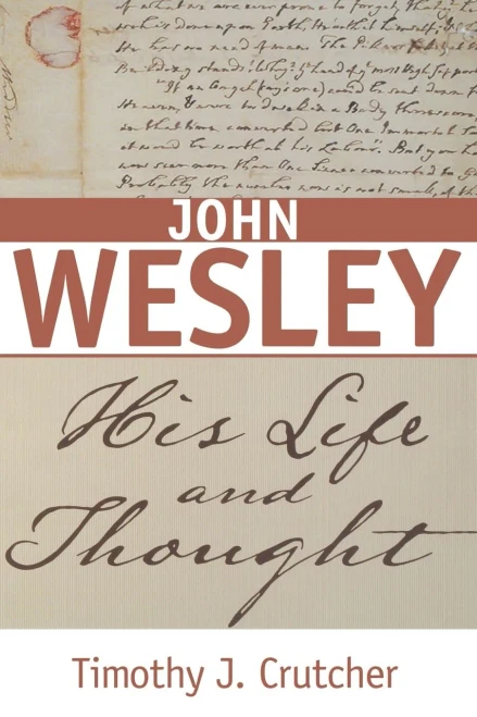 John Wesley: His Life And Thought